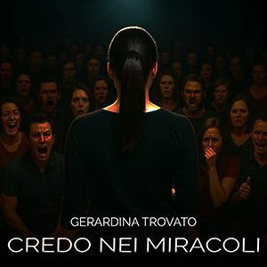 Gerardina Trovato, Credo nei miracoli